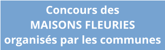 Concours des MAISONS FLEURIES organisés par les communes